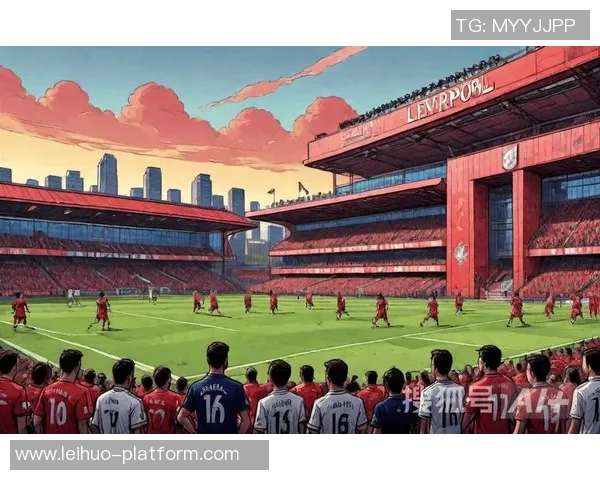 中超精彩对决利物浦大胜巴萨绝杀瞬间点燃全场激情